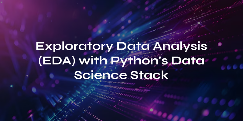 Exploratory Data Analysis (EDA) with Python's Data Science Stack